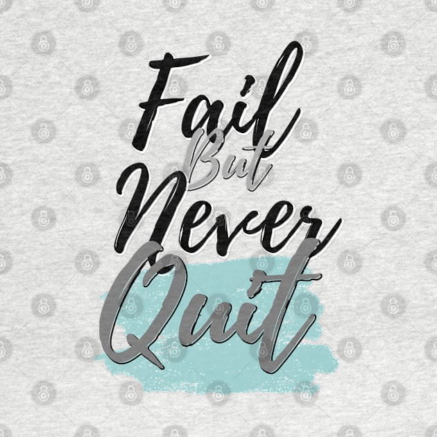 Fail but never quit by ByuDesign15